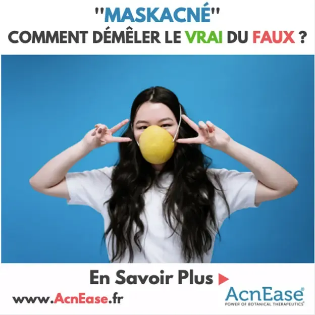 «Maskacné» ou comment démêler le faux du vrai …  Les boutons : Pourquoi je les attrape et comment les traiter