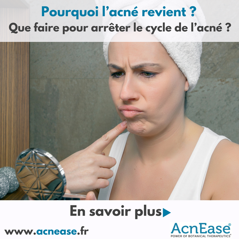 Pourquoi l’acné revient et que faire pour arrêter le cycle de l’acné?